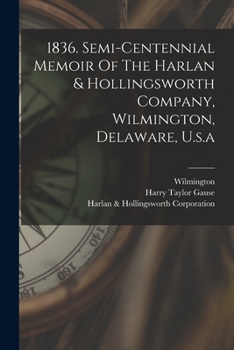 Paperback 1836. Semi-centennial Memoir Of The Harlan & Hollingsworth Company, Wilmington, Delaware, U.s.a Book