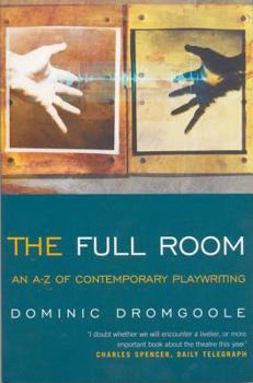 Paperback The Full Room: An A-Z of Contemporary Playwriting Book