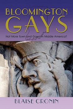Paperback Bloomington Gays: Not More Town and Gown in Middle America? Book