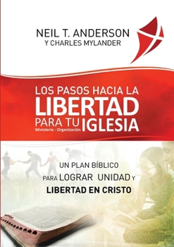 Paperback Los Pasos Hacia la Libertad para tu Iglesia - Ministerio - Organización: Un plan bíblico para lograr unidad y libertad en Cristo [Spanish] Book