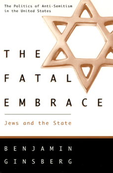 Hardcover The Fatal Embrace: Jews and the State Book