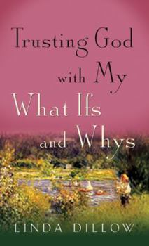 Paperback Trusting God with My What Ifs and Whys Book