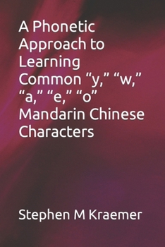 Paperback A Phonetic Approach to Learning Common "y," "w," "a," "e," "o" Mandarin Chinese Characters Book