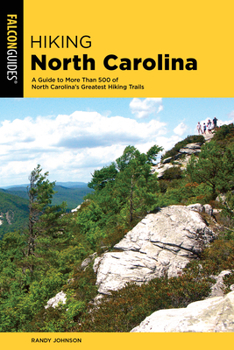 Paperback Hiking North Carolina: A Guide to More Than 500 of North Carolina's Greatest Hiking Trails Book