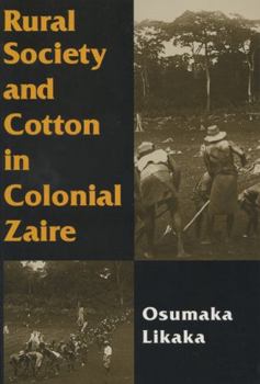 Hardcover Rural Society and Cotton in Colonial Zaire Book