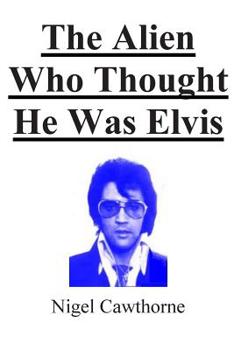 Paperback The Alien Who Thought He Was Elvis Book
