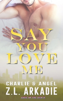 Paperback Say You Love Me: Charlie & Angel Book