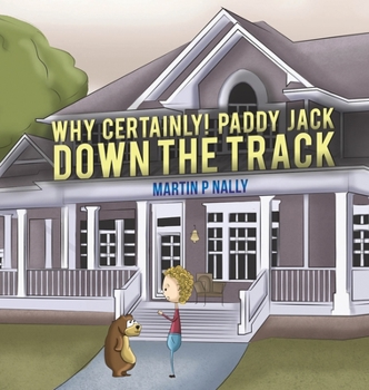 Hardcover Why Certainly! Paddy Jack Down the Track Book