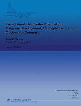 Paperback Coast Guard Deepwater Acquisition Programs: Background, Oversight Issues, and Options for Congress Book