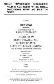 Surface transportation infrastructure projects : : case studies of the Federal environmental review and permitting process