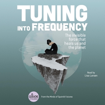 Audio CD Tuning Into Frequency: The Invisible Force That Heals Us and the Planet Book
