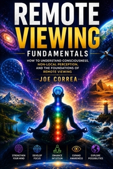 Paperback Remote Viewing Fundamentals: How to Understand Consciousness, Non-Local Perception, and the Foundations of Remote Viewing Book