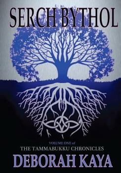 Serch Bythol: A Young Man's Journey Through Quantum Worlds and Ghosts of Love Past (The Tammabukku Chronicles Book 1)