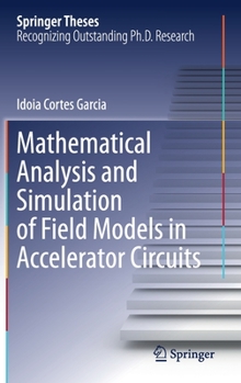 Hardcover Mathematical Analysis and Simulation of Field Models in Accelerator Circuits Book