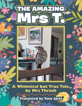 Paperback The Amazing Mrs T.: A Whimsical but True Tale, by Mrs Thrush Book
