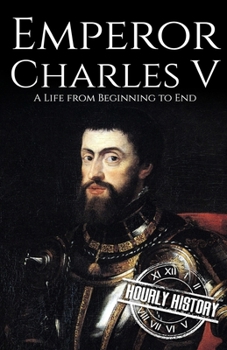 Paperback Charles V: A Life from Beginning to End Book
