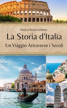 Paperback La Storia d'Italia: Un Viaggio Attraverso i Secoli [Italian] Book