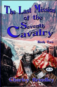 Paperback The Last Mission Of The Seventh Cavalry: Book Two Book