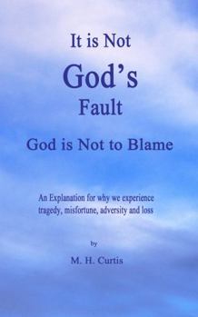 Paperback It is Not God's Fault: God is Not to Blame Book