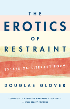 Paperback The Erotics of Restraint: Essays on Literary Form Book