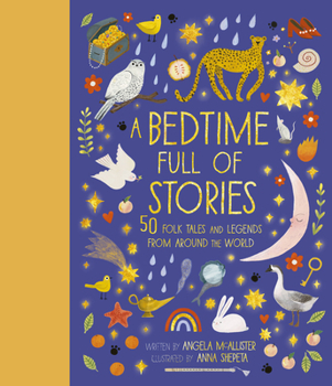 Hardcover A Bedtime Full of Stories: 50 Folktales and Legends from Around the World Book