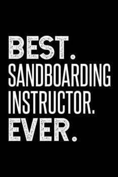 Paperback Best. Sandboarding Instructor. Ever.: Dot Grid Journal or Notebook, 6x9 inches with 120 Pages. Cool Vintage Distressed Typographie Cover Design. Book