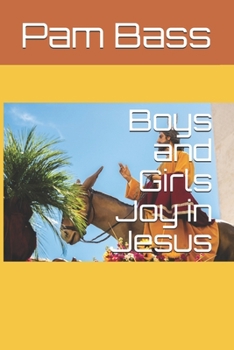 Boys and Girls Joy in Jesus (Bible Stories and Truths)