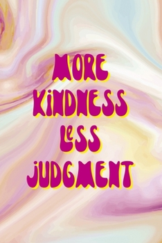 More Kindness Less Judgment: Mental Health Notebook Journal Composition Blank Lined Diary Notepad 120 Pages Paperback Pink Ink
