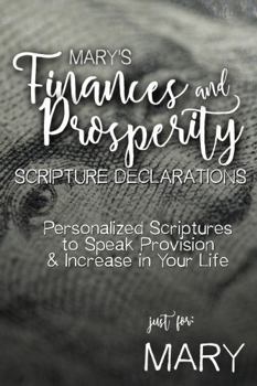 Paperback Mary's Finances and Prosperity Scripture Declarations: Personalized Scriptures to Speak Provision & Increase in Your Life (Mary's Personalized Scriptures Set) Book