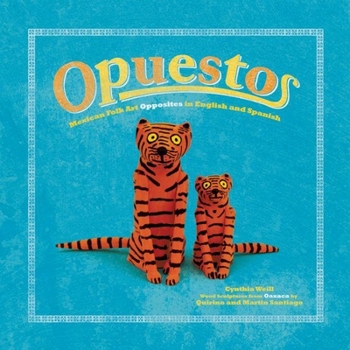 Hardcover Opuestos: Mexican Folk Art Opposites in English and Spanish Book