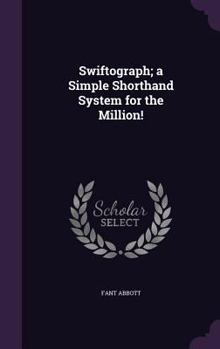 Hardcover Swiftograph; a Simple Shorthand System for the Million! Book