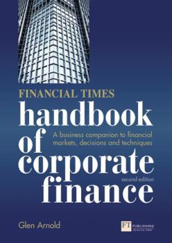 Paperback Financial Times Handbook of Corporate Finance: A Business Companion to Financial Markets, Decisions & Techniques Book