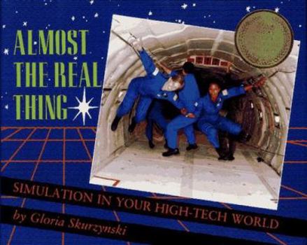 Hardcover Almost the Real Thing: Simulation in Your High-Tech World Book