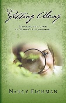 Paperback Getting Along: Exploring the Jungle of Women's Relationships Book