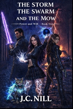 The Storm The Swarm And The Mow: Power and Will - Book Two