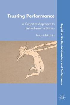 Hardcover Trusting Performance: A Cognitive Approach to Embodiment in Drama Book