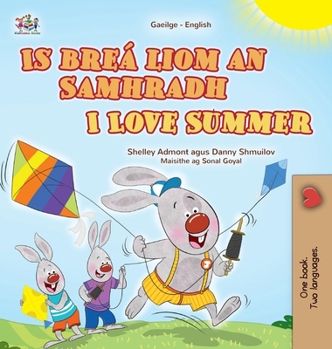 I Love Summer (Irish English Bilingual Children's Book) (Irish English Bilingual Collection) (Irish Edition)