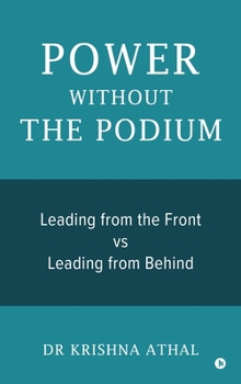 Hardcover Power Without the Podium: Leading from the Front vs Leading from Behind Book