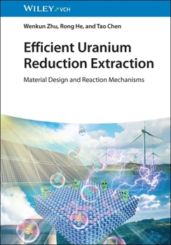 Hardcover Efficient Uranium Reduction Extraction: Material Design and Reaction Mechanisms Book
