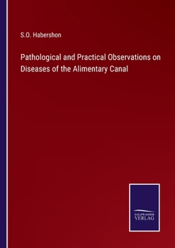 Paperback Pathological and Practical Observations on Diseases of the Alimentary Canal Book