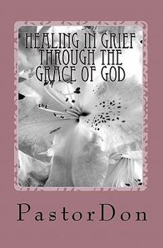 Paperback Healing In Grief Through The Grace Of God Book