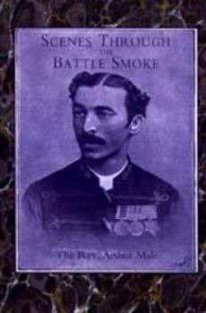 Scenes Through the Battle Smoke (Afghan War 1878-80 & Egyptian Campaign 1882)