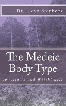 Paperback The Medeic Body Type: for Health and Weight Loss Book