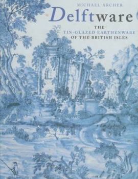 Hardcover Delftware: The Tin-Glazed Earthenware of the British Isles, a Catalogue of the Collection in the Victoria and Albert Museum Book