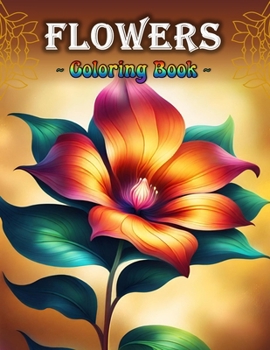 Paperback Flowers - Coloring Book: Adult Coloring Book With Easy Large Print Flowers Stress & Anxiety Relief Coloring Book For Adults, Kids, Teens & Seni Book