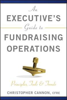 Hardcover An Executive's Guide to Fundraising Operations: Principles, Tools, and Trends Book