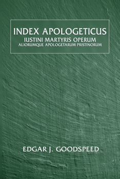 Paperback Index Apologeticus: Iustini Martyris Operum: Aliorumuque Apologetarum Pristinorum Book
