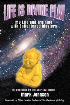 Paperback Life Is Divine Play: My Life and Training with Enlightened Masters Book