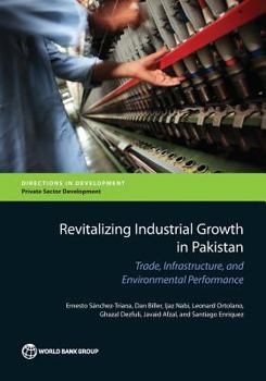 Paperback Revitalizing Industrial Growth in Pakistan: Trade, Infrastructure, and Environmental Performance [Large Print] Book