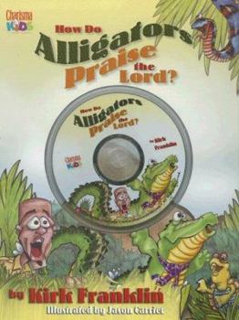 Hardcover How Do Alligators Praise the Lord? [With CD] Book